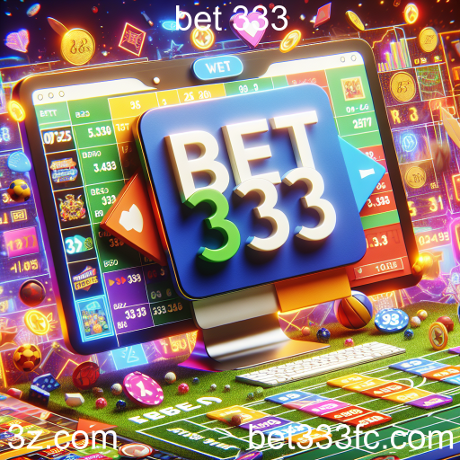 Apostas Online: Explore o Mundo da Bet 333